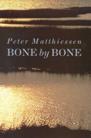 Bone By Bone by Peter Matthiessen