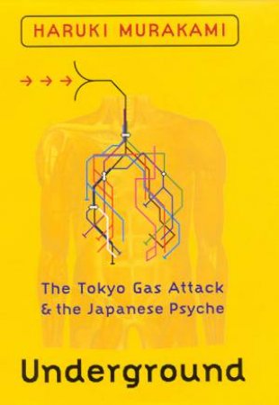 Underground: The Tokyo Gas Attack & the Japanese Psyche by Haruki Murakami