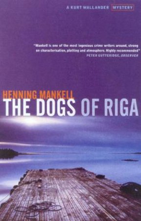 The Dogs Of Riga by Henning Mankell