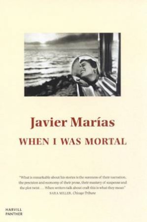 When I Was Mortal by Javier Marias