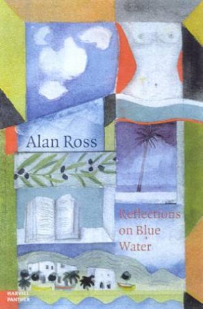 Reflections On Blue Water by Alan Ross