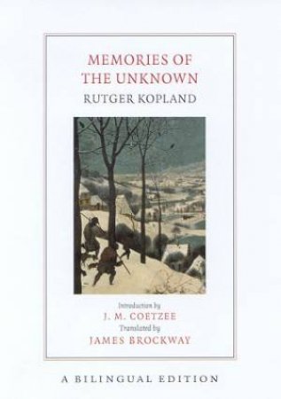 Memories Of The Unknown - Bilingual Edition by Rutger Kopland