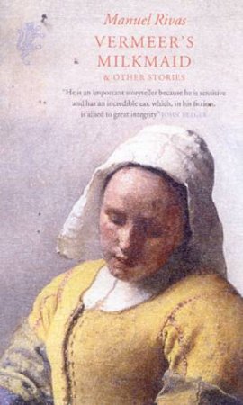 Vermeer's Milkmaid & Other Stories by Manuel Rivas