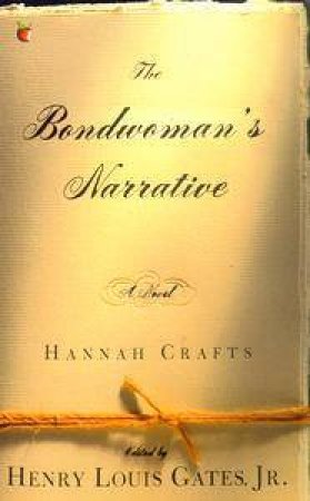 The Bondwoman's Narrative by Hannah Crafts