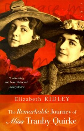 The Remarkable Journey of Miss Tranby Quirke by Elizabeth Ridley