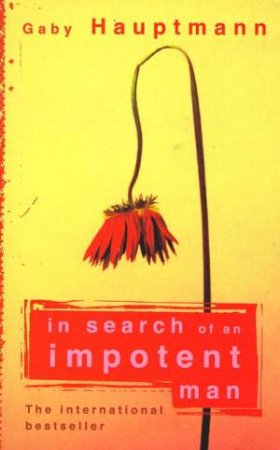 In Search of An Impotent Man by Gaby Hauptmann