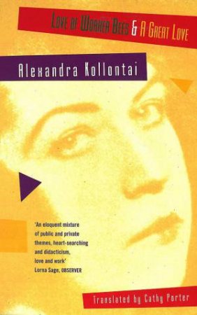 Love of Worker Bees & A Very Great Love by Alexandra Kollontai