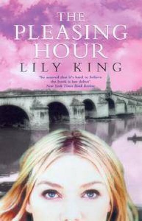 The Pleasing Hour by Lily King