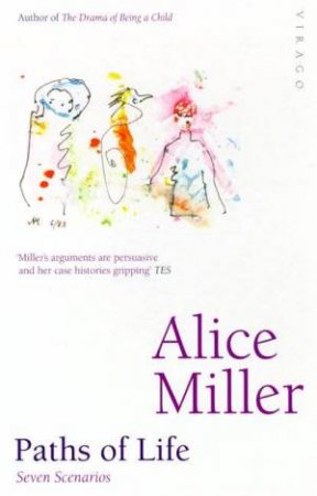 Paths Of Life: Seven Scenarios by Alice Miller