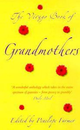 The Virago Book Of Grandmothers by Penelope Farmer