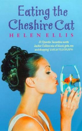 Eating The Cheshire Cat by Helen Ellis