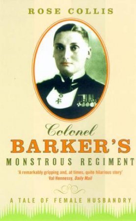 Colonel Barker's Monstrous Regiment by Rose Collis