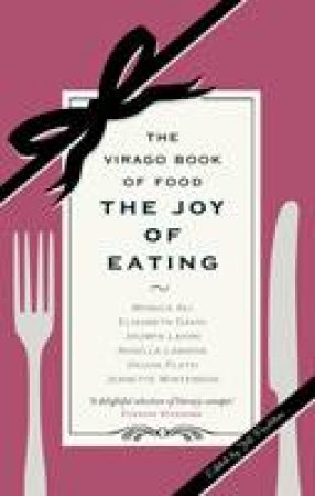 Virago Book of Food: The Joy of Eating by Jill Foulston