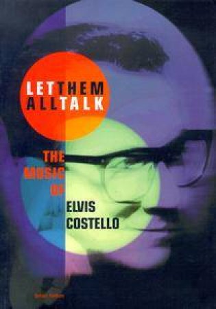 Let Them All Talk: The Music Of Elvis Costello by Brian Hinton