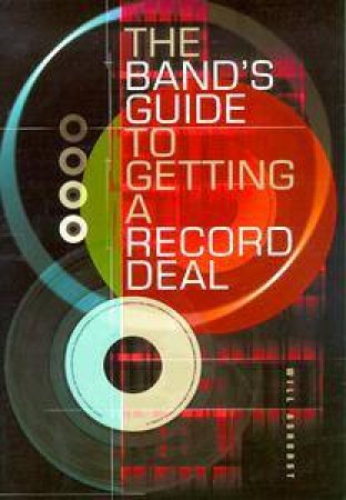 The Band's Guide To Getting A Record Deal by Will Ashurst