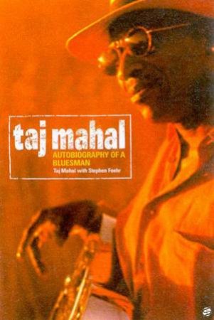 Taj Mahal: Autobiography Of A Bluesman by Taj Mahal & Stephen Foehr