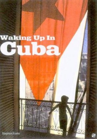 Waking Up In Cuba by Stephen Foehr