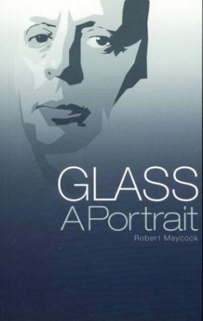 Glass: A Portrait by Robert Maycock