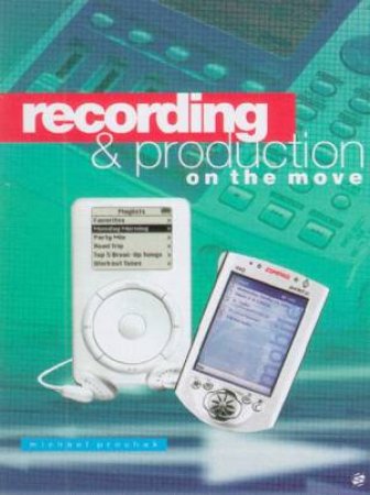 Recording & Production On The Move by Michael Prochak