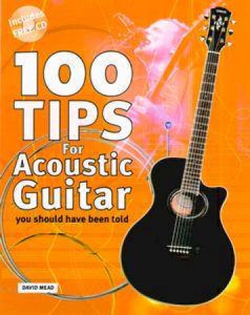 100 Tips For Acoustic Guitar You Should Have Been Told - Book & CD by David Mead