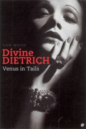 Divine Dietrich: Venus In Tails by Ean Wood