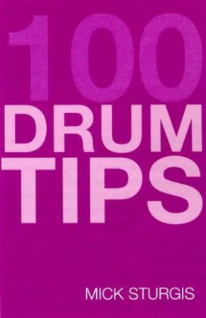 100 Drum Tips - Book & CD by Mick Sturgis