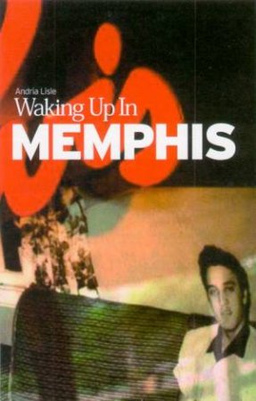 Waking Up In Memphis by Andria Lisle