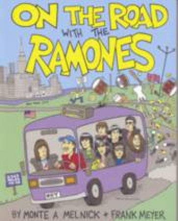 On The Road With The Ramones by Monte A Melnick & Frank Meyer