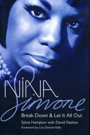 Nina Simone: Break Down & Let It All Out by Sylvia Hampton