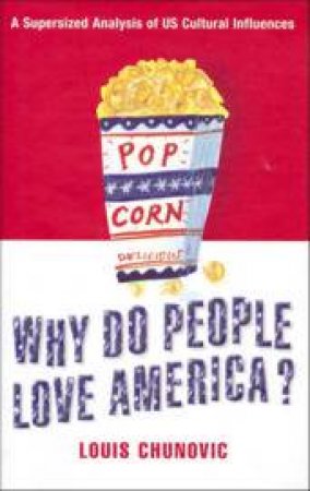 Why Do People Love America? by Louis Chunovic