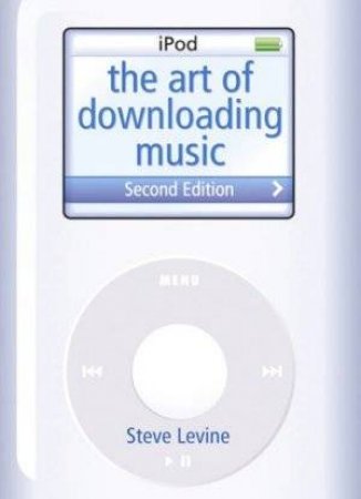 The Art Of Downloading Music by Steve Levine