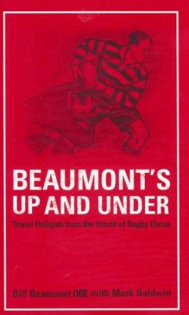 Beaumont's Up And Under by Bill Beaumont With Mark Baldwin