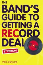 The Bands Guide To Getting A Record Deal  2nd Edition