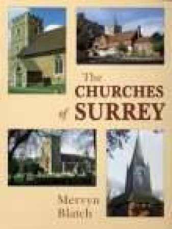 Churches of Surrey by MERVYN BLATCH