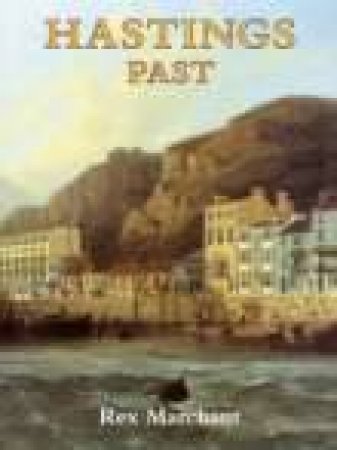 Hastings Past by REX MARCHANT