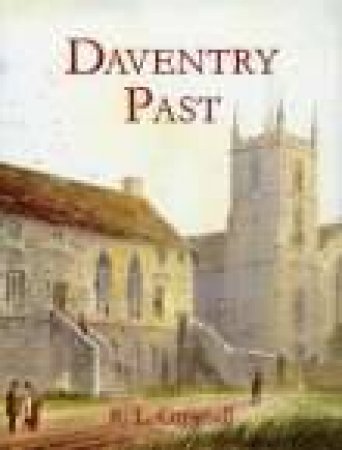 Daventry Past by R L GREENALL