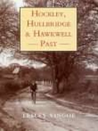 Hockley, Hullbridge & Hawkwell Past by LESLEY VINGOE