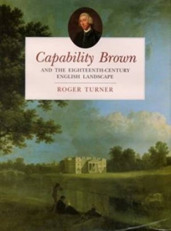 Capability Brown and the Eighteenth-century English Landscape by ROGER TURNER