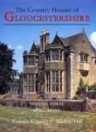 Country Houses of Gloucestershire Vol. 3 1830-2000 by NICHOLAS KINGSLEY