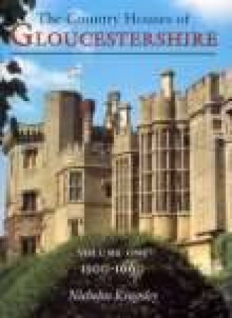 Country Houses of Gloucestershire Vol. 1 1500-1660 by NICHOLAS KINGSLEY