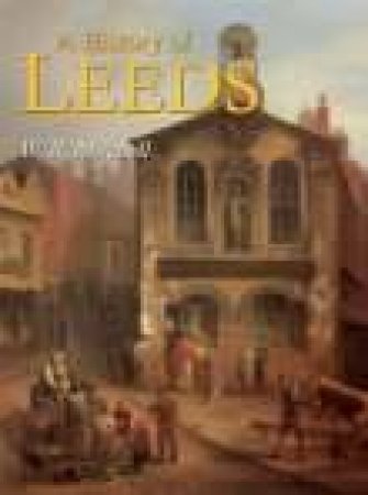 History of Leeds by W R MITCHELL