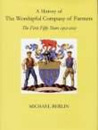 History of the Worshipful Company of by MICHAEL BERLIN