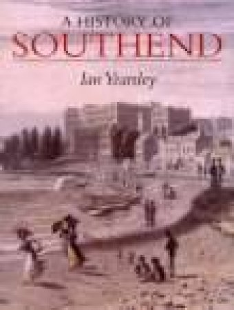 History of Southend by IAN YEARSLEY