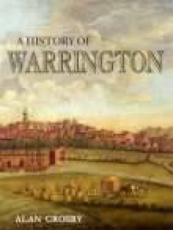 History of Warrington by ALAN CROSBY