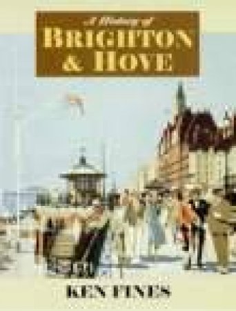 History of Brighton & Hove by KEN FINES