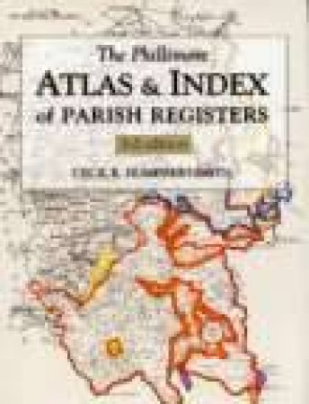 Phillimore Atlas  & Index of Parish Registers H/C by Cecil R. Humphrey-Smith