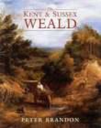 Kent and Sussex Weald by P BRANDON