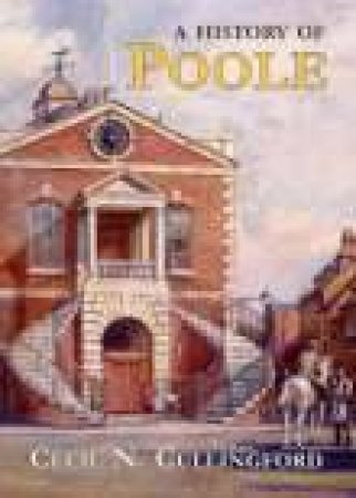 History of Poole by CECIL C CULLINGFORD