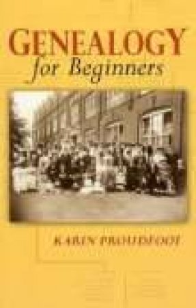 Genealogy for Beginners by KARIN PROUDFOOT