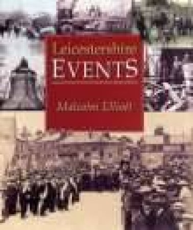 Leicestershire Events by BRIAN A ELLIOTT